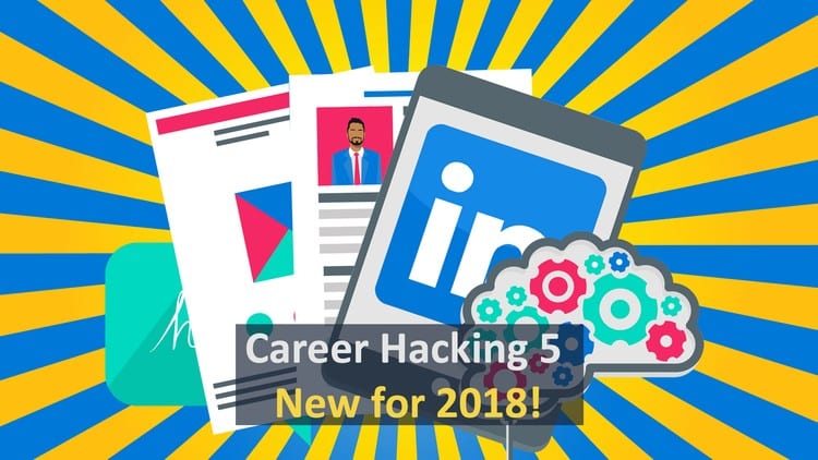 (2018) Career Hacking: Resume, LinkedIn, Interviewing +More