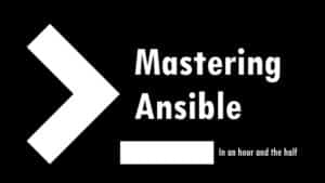 Mastering ansible in an hour and the half
